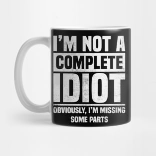 Amputee Humor Im Not A Complete Idiot Mug